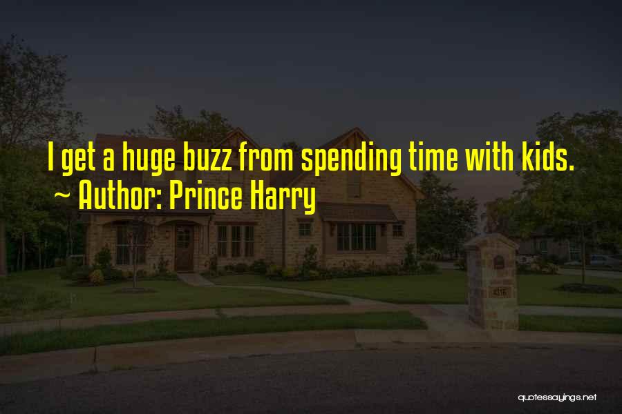 Prince Harry Quotes: I Get A Huge Buzz From Spending Time With Kids.