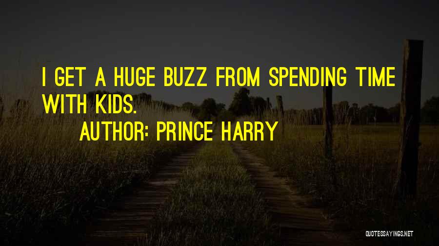 Prince Harry Quotes: I Get A Huge Buzz From Spending Time With Kids.