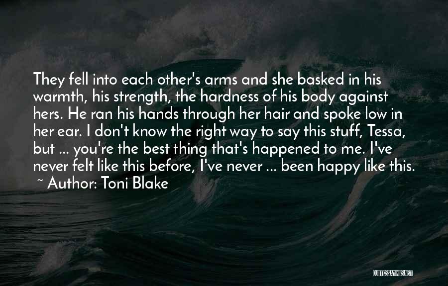 Toni Blake Quotes: They Fell Into Each Other's Arms And She Basked In His Warmth, His Strength, The Hardness Of His Body Against