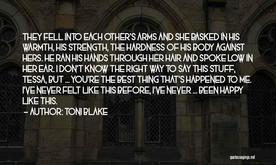 Toni Blake Quotes: They Fell Into Each Other's Arms And She Basked In His Warmth, His Strength, The Hardness Of His Body Against