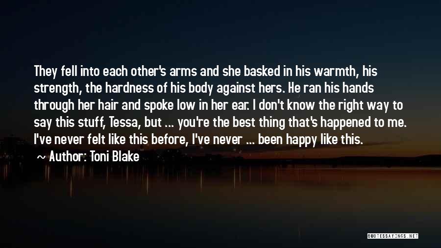 Toni Blake Quotes: They Fell Into Each Other's Arms And She Basked In His Warmth, His Strength, The Hardness Of His Body Against