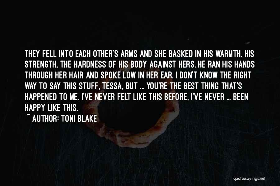 Toni Blake Quotes: They Fell Into Each Other's Arms And She Basked In His Warmth, His Strength, The Hardness Of His Body Against