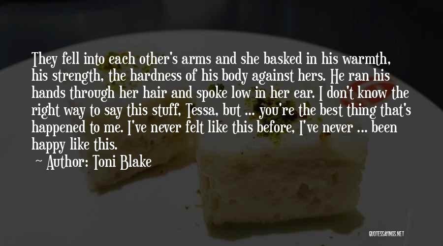 Toni Blake Quotes: They Fell Into Each Other's Arms And She Basked In His Warmth, His Strength, The Hardness Of His Body Against
