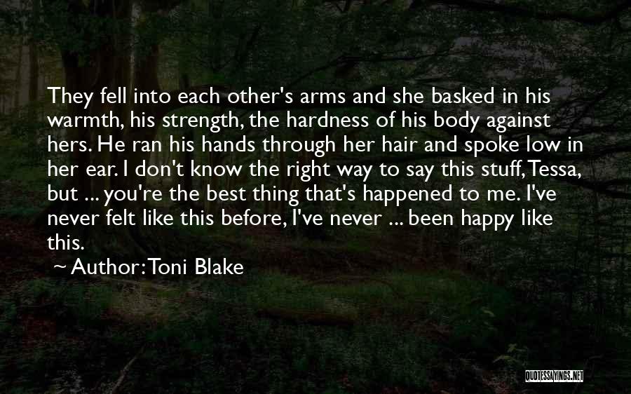 Toni Blake Quotes: They Fell Into Each Other's Arms And She Basked In His Warmth, His Strength, The Hardness Of His Body Against