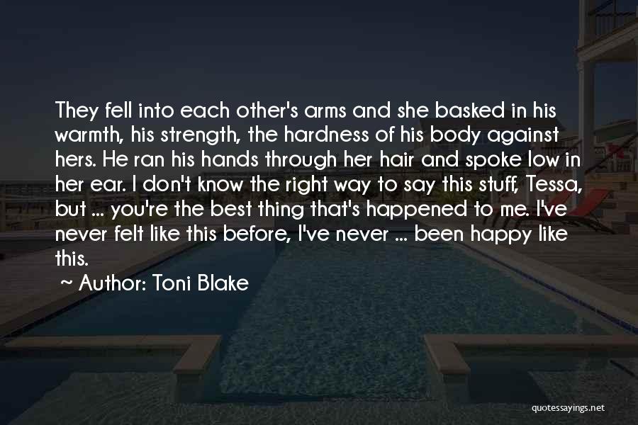 Toni Blake Quotes: They Fell Into Each Other's Arms And She Basked In His Warmth, His Strength, The Hardness Of His Body Against