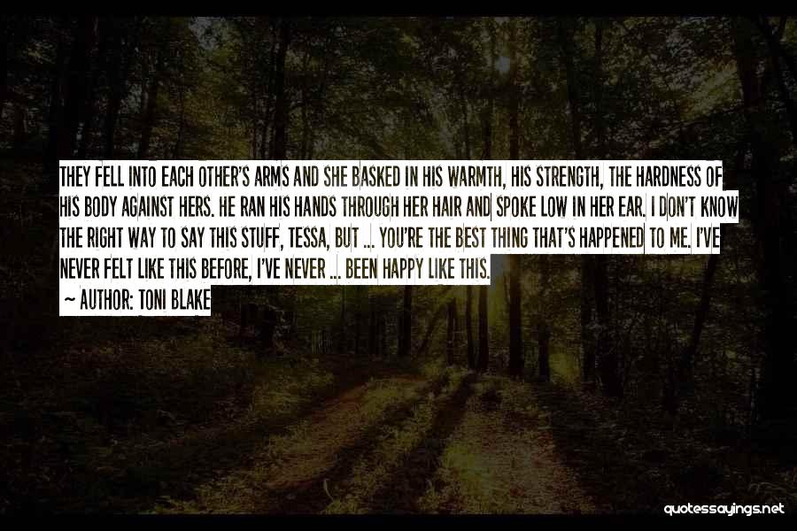 Toni Blake Quotes: They Fell Into Each Other's Arms And She Basked In His Warmth, His Strength, The Hardness Of His Body Against