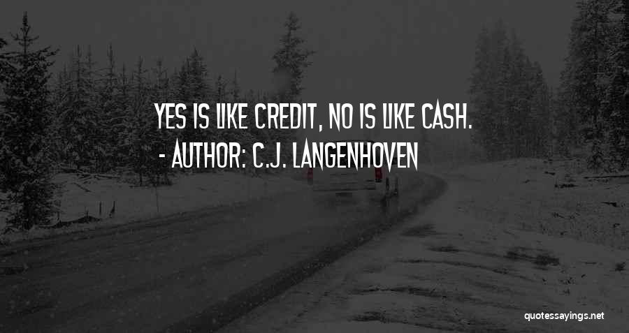 C.J. Langenhoven Quotes: Yes Is Like Credit, No Is Like Cash.