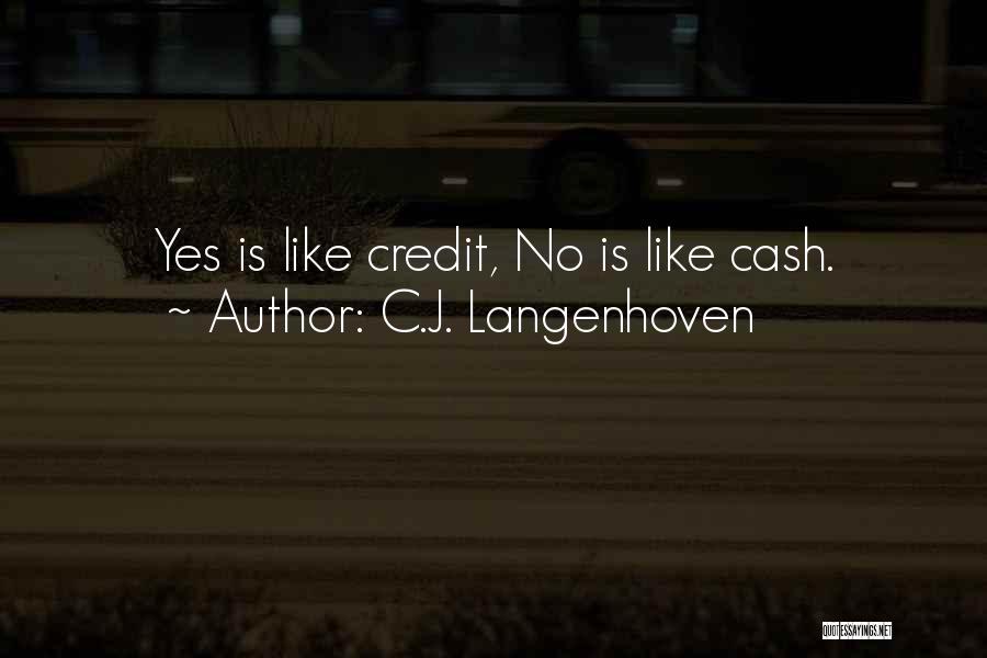 C.J. Langenhoven Quotes: Yes Is Like Credit, No Is Like Cash.