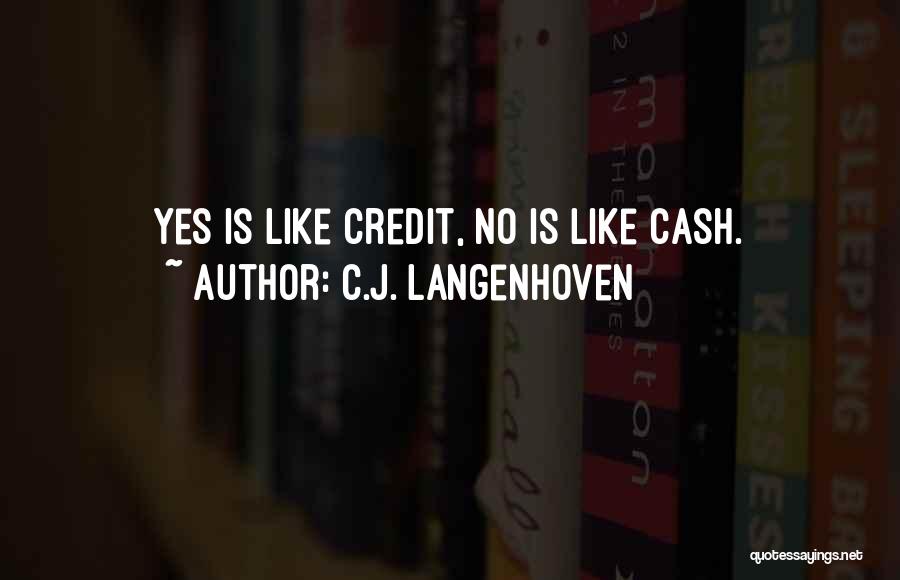 C.J. Langenhoven Quotes: Yes Is Like Credit, No Is Like Cash.