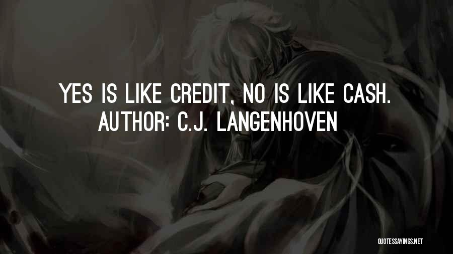 C.J. Langenhoven Quotes: Yes Is Like Credit, No Is Like Cash.