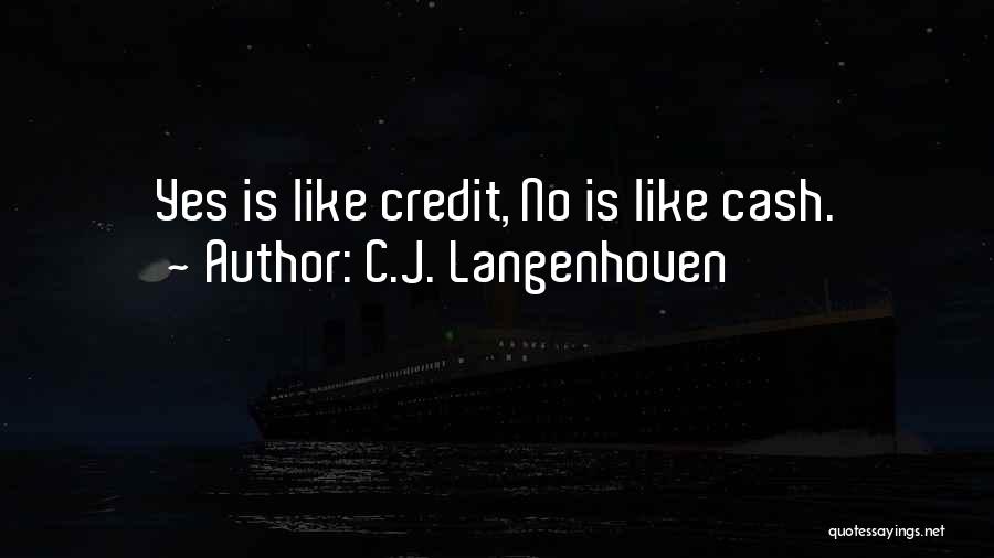 C.J. Langenhoven Quotes: Yes Is Like Credit, No Is Like Cash.