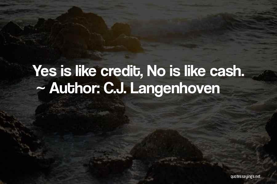 C.J. Langenhoven Quotes: Yes Is Like Credit, No Is Like Cash.