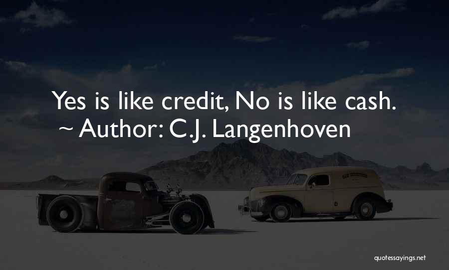 C.J. Langenhoven Quotes: Yes Is Like Credit, No Is Like Cash.