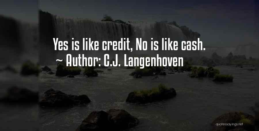 C.J. Langenhoven Quotes: Yes Is Like Credit, No Is Like Cash.