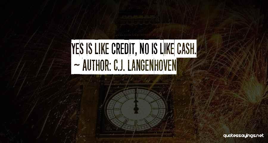 C.J. Langenhoven Quotes: Yes Is Like Credit, No Is Like Cash.