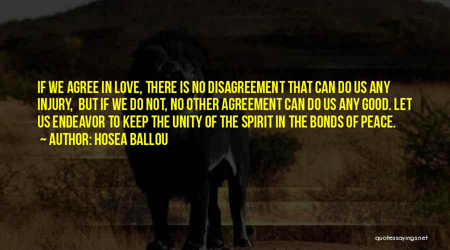 Hosea Ballou Quotes: If We Agree In Love, There Is No Disagreement That Can Do Us Any Injury, But If We Do Not,