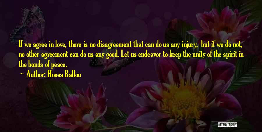 Hosea Ballou Quotes: If We Agree In Love, There Is No Disagreement That Can Do Us Any Injury, But If We Do Not,