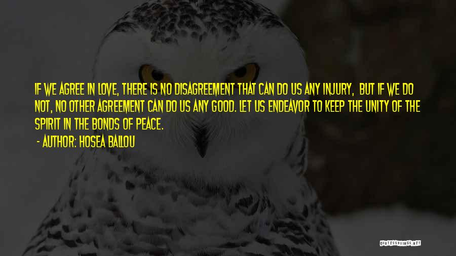 Hosea Ballou Quotes: If We Agree In Love, There Is No Disagreement That Can Do Us Any Injury, But If We Do Not,