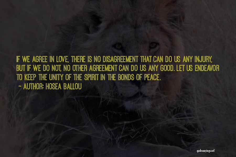 Hosea Ballou Quotes: If We Agree In Love, There Is No Disagreement That Can Do Us Any Injury, But If We Do Not,