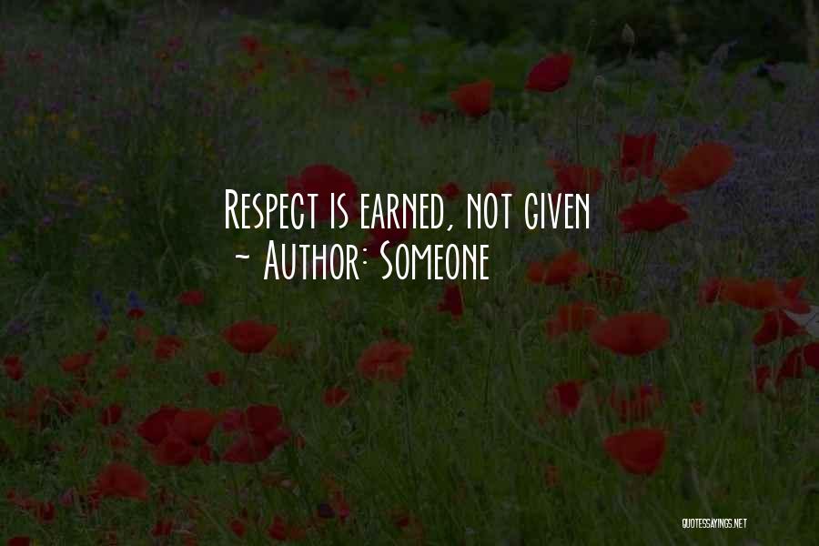 Someone Quotes: Respect Is Earned, Not Given