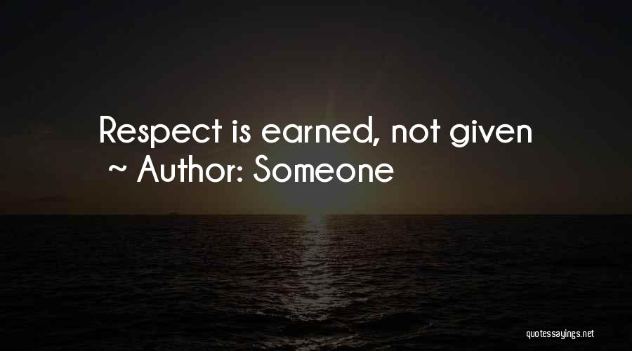 Someone Quotes: Respect Is Earned, Not Given