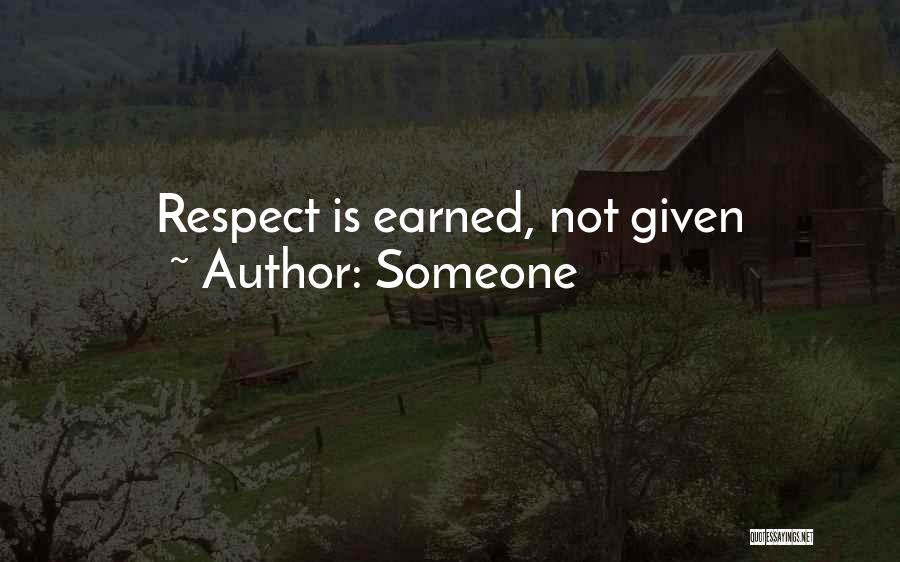 Someone Quotes: Respect Is Earned, Not Given