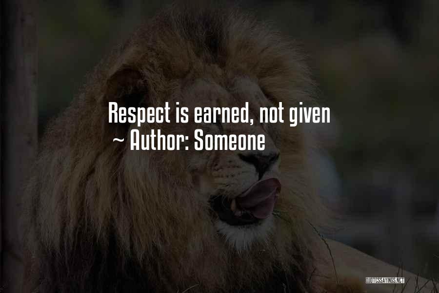 Someone Quotes: Respect Is Earned, Not Given