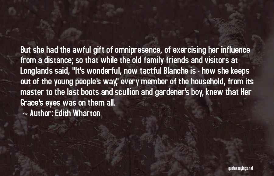 Edith Wharton Quotes: But She Had The Awful Gift Of Omnipresence, Of Exercising Her Influence From A Distance; So That While The Old