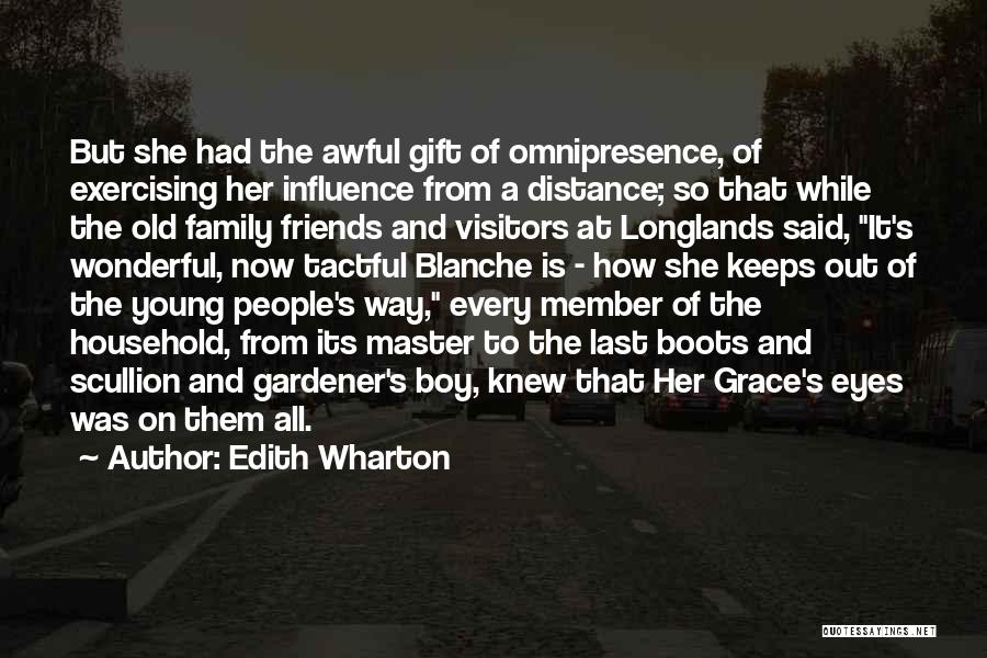 Edith Wharton Quotes: But She Had The Awful Gift Of Omnipresence, Of Exercising Her Influence From A Distance; So That While The Old