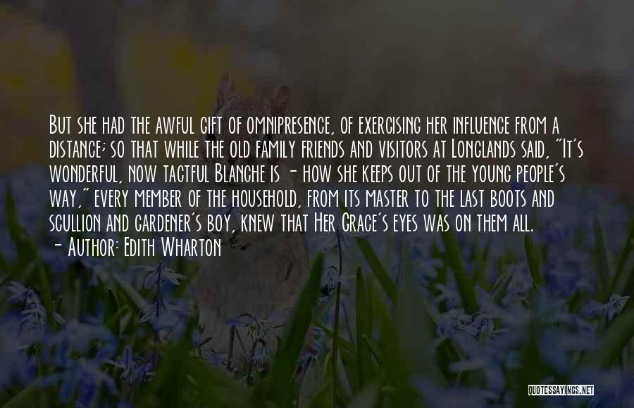 Edith Wharton Quotes: But She Had The Awful Gift Of Omnipresence, Of Exercising Her Influence From A Distance; So That While The Old