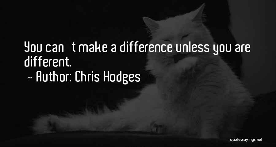 Chris Hodges Quotes: You Can't Make A Difference Unless You Are Different.