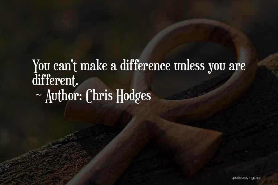 Chris Hodges Quotes: You Can't Make A Difference Unless You Are Different.