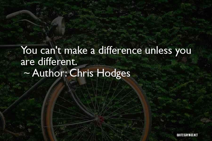 Chris Hodges Quotes: You Can't Make A Difference Unless You Are Different.