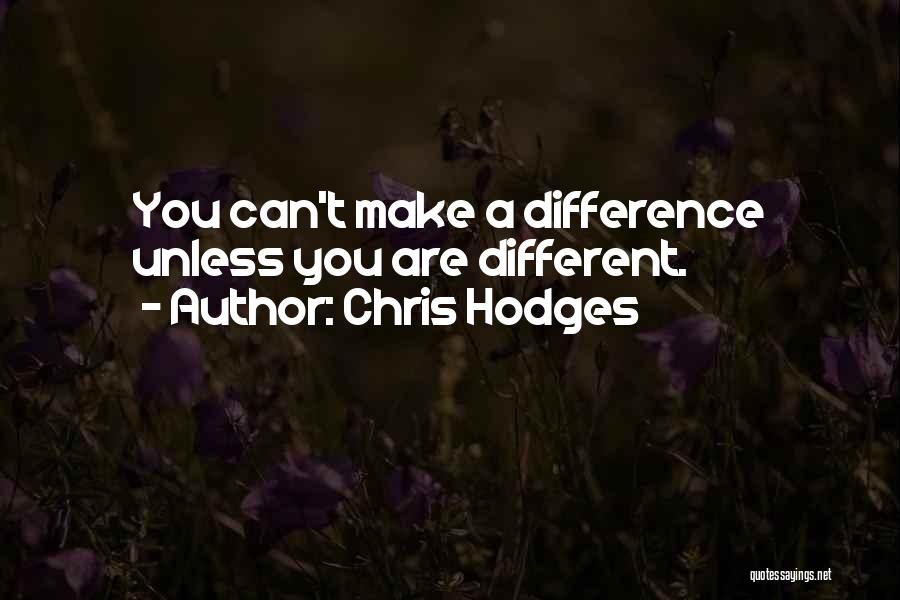 Chris Hodges Quotes: You Can't Make A Difference Unless You Are Different.