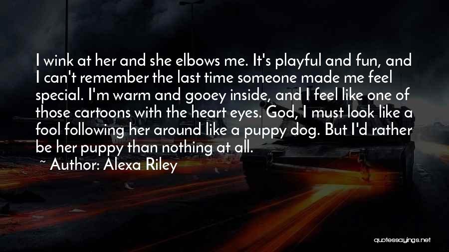 Alexa Riley Quotes: I Wink At Her And She Elbows Me. It's Playful And Fun, And I Can't Remember The Last Time Someone