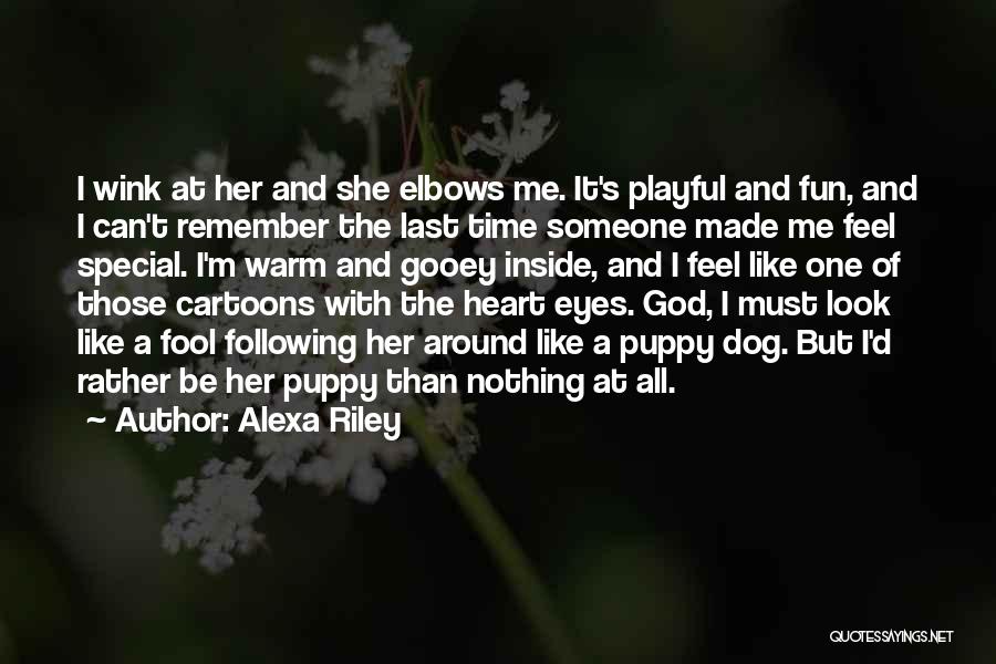 Alexa Riley Quotes: I Wink At Her And She Elbows Me. It's Playful And Fun, And I Can't Remember The Last Time Someone