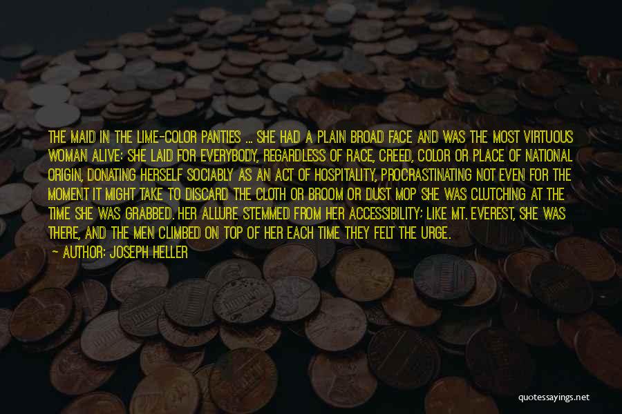 Joseph Heller Quotes: The Maid In The Lime-color Panties ... She Had A Plain Broad Face And Was The Most Virtuous Woman Alive: