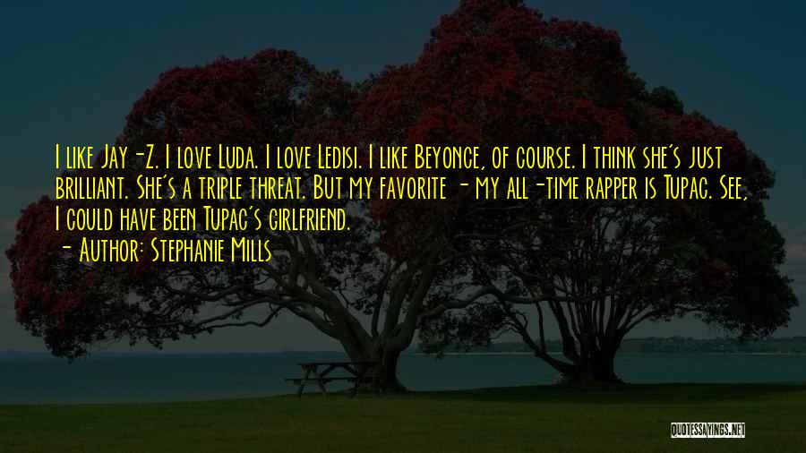 Stephanie Mills Quotes: I Like Jay-z. I Love Luda. I Love Ledisi. I Like Beyonce, Of Course. I Think She's Just Brilliant. She's