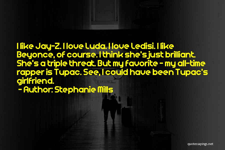 Stephanie Mills Quotes: I Like Jay-z. I Love Luda. I Love Ledisi. I Like Beyonce, Of Course. I Think She's Just Brilliant. She's