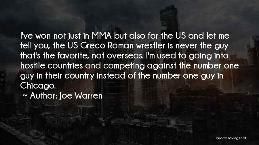 Joe Warren Quotes: I've Won Not Just In Mma But Also For The Us And Let Me Tell You, The Us Greco Roman