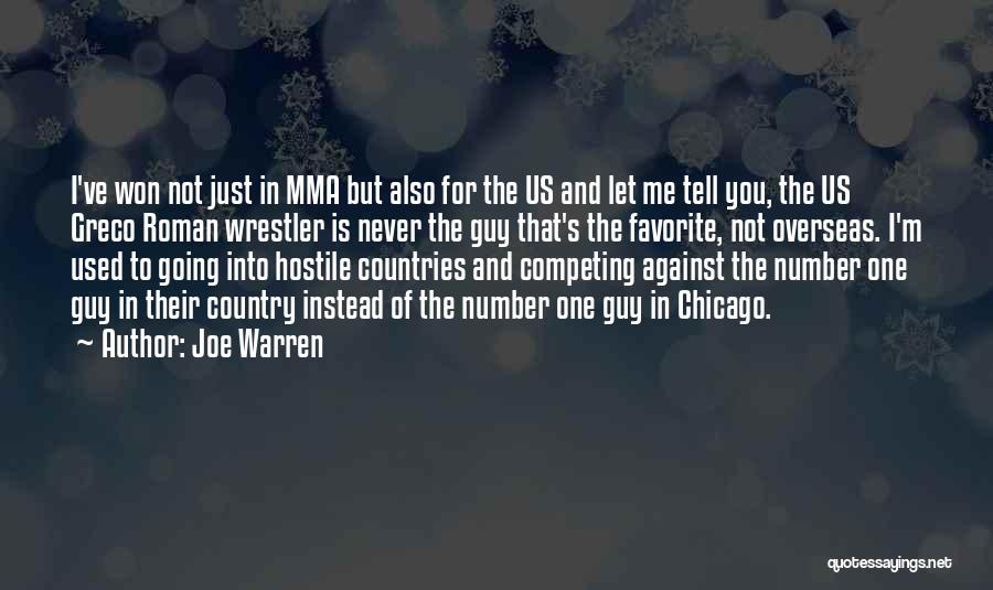 Joe Warren Quotes: I've Won Not Just In Mma But Also For The Us And Let Me Tell You, The Us Greco Roman