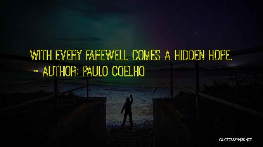 Paulo Coelho Quotes: With Every Farewell Comes A Hidden Hope.