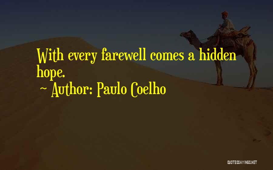 Paulo Coelho Quotes: With Every Farewell Comes A Hidden Hope.