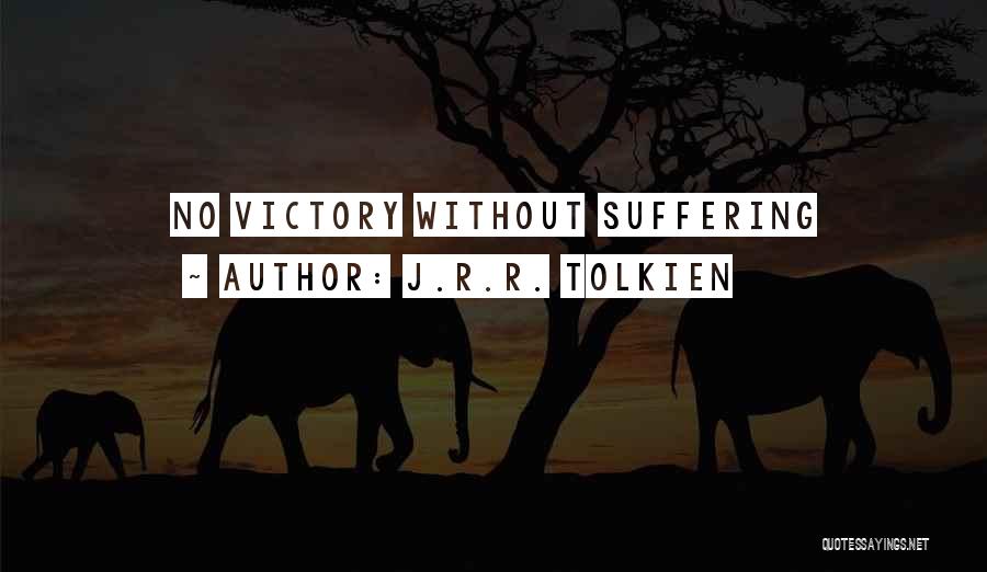J.R.R. Tolkien Quotes: No Victory Without Suffering