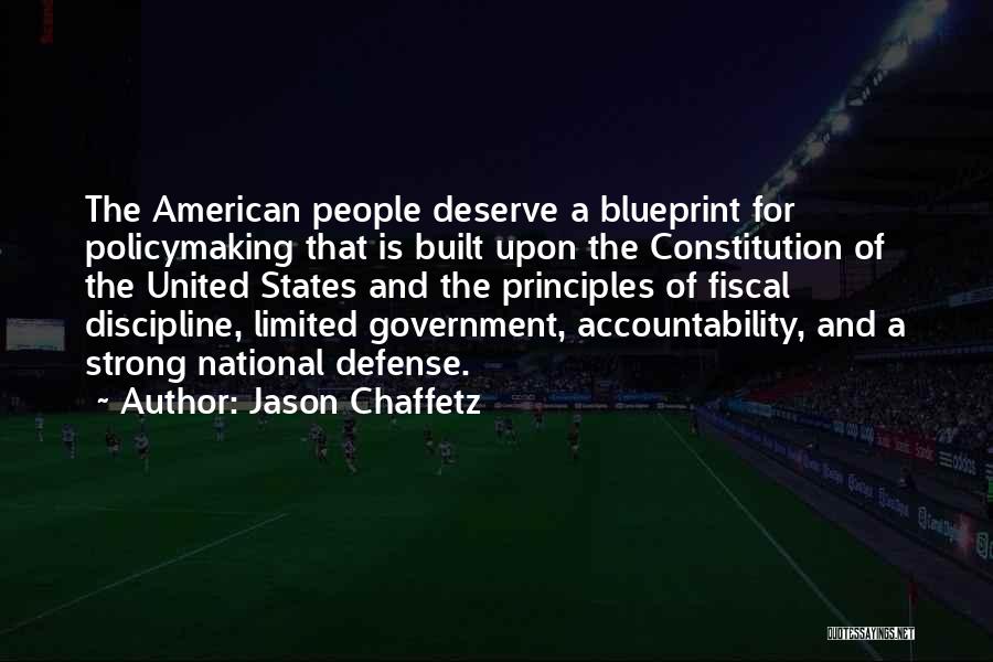 Jason Chaffetz Quotes: The American People Deserve A Blueprint For Policymaking That Is Built Upon The Constitution Of The United States And The