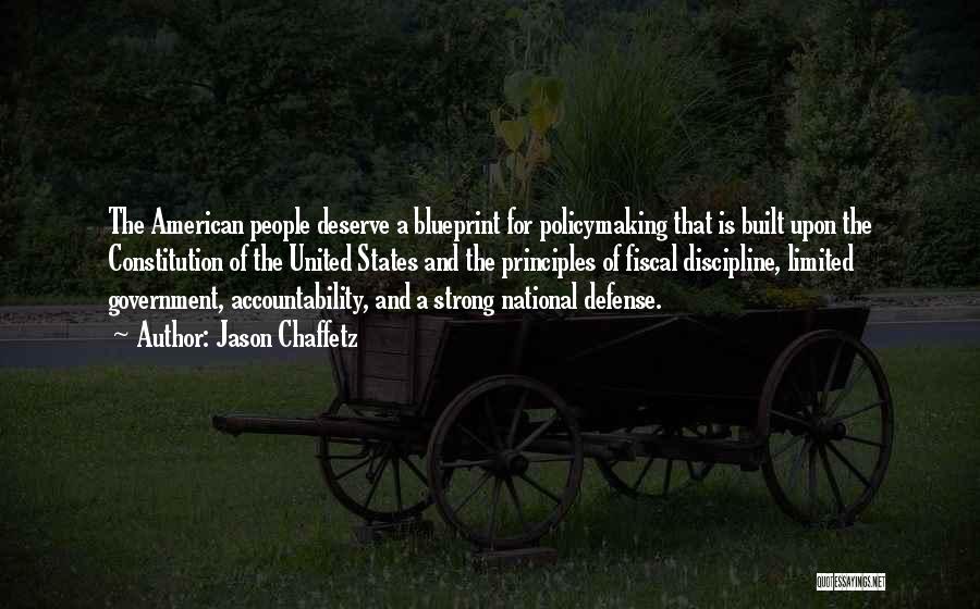 Jason Chaffetz Quotes: The American People Deserve A Blueprint For Policymaking That Is Built Upon The Constitution Of The United States And The