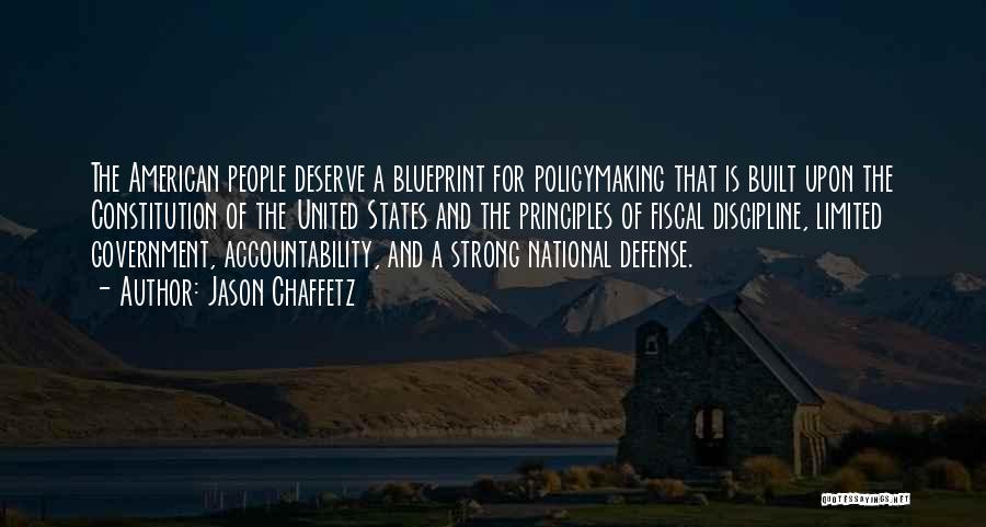 Jason Chaffetz Quotes: The American People Deserve A Blueprint For Policymaking That Is Built Upon The Constitution Of The United States And The