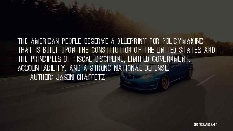 Jason Chaffetz Quotes: The American People Deserve A Blueprint For Policymaking That Is Built Upon The Constitution Of The United States And The