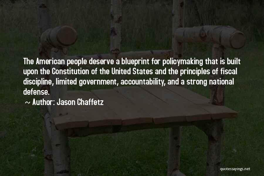 Jason Chaffetz Quotes: The American People Deserve A Blueprint For Policymaking That Is Built Upon The Constitution Of The United States And The