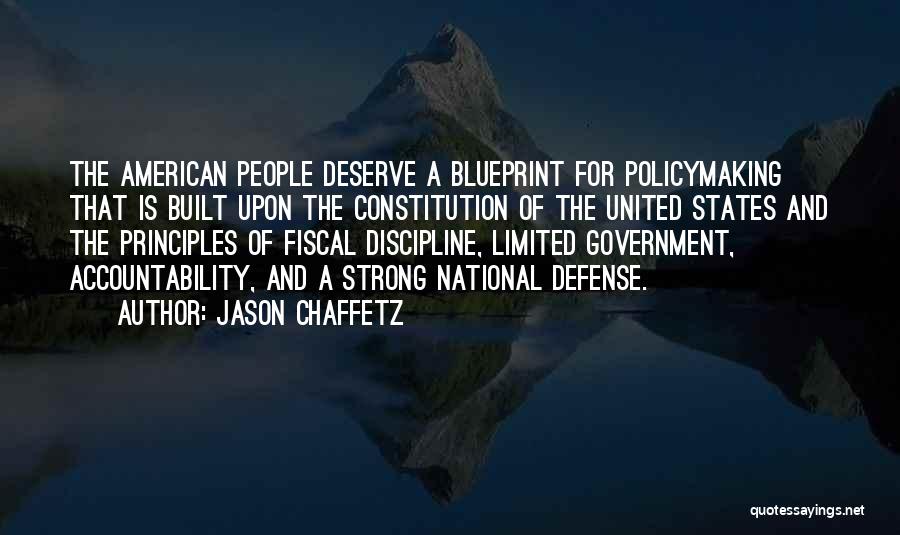 Jason Chaffetz Quotes: The American People Deserve A Blueprint For Policymaking That Is Built Upon The Constitution Of The United States And The